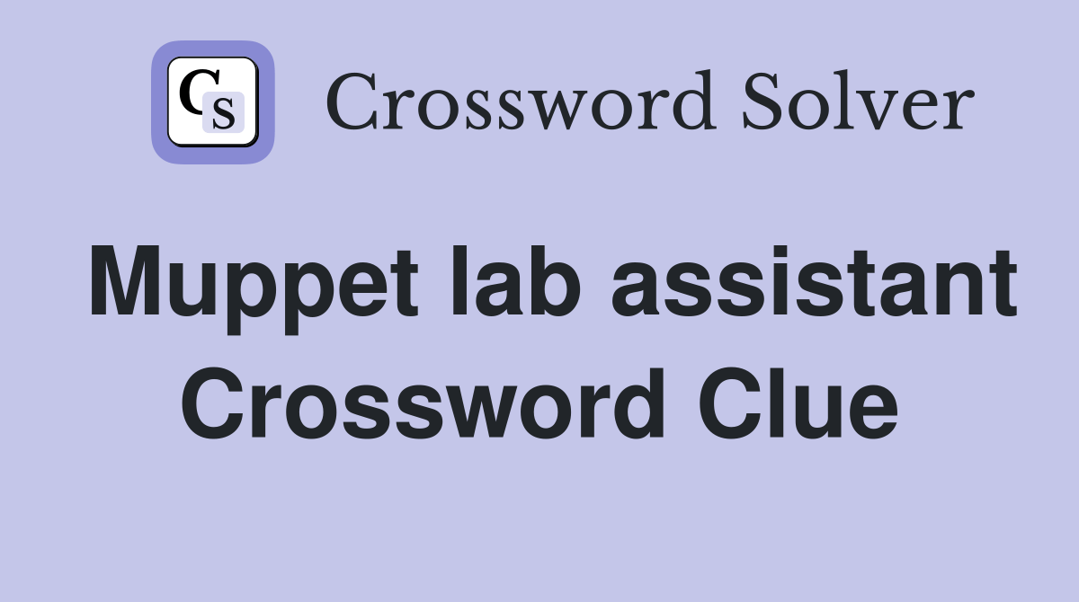 Muppet lab assistant Crossword Clue Answers Crossword Solver